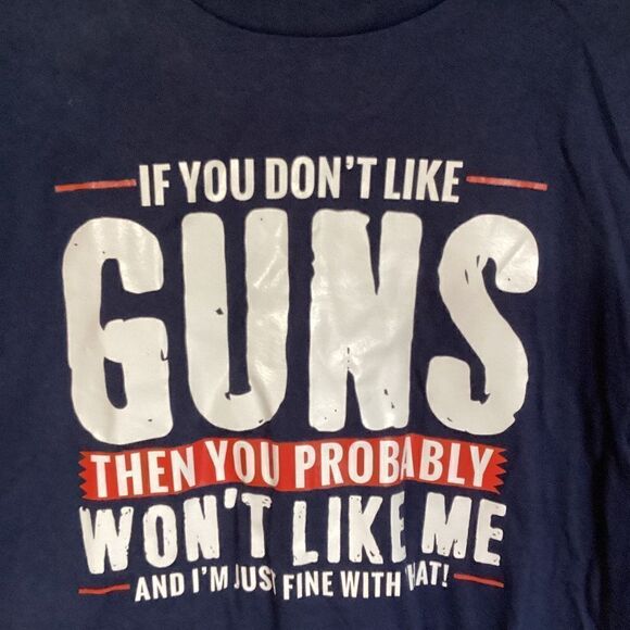 IF YOU DON’T LIKE GUNS THEN YOU PROBABLY WON’T LIKE ME Size Small t-shirt Blue - Picture 2 of 4